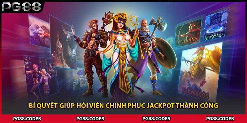 Bí quyết giúp hội viên chinh phục jackpot thành công 