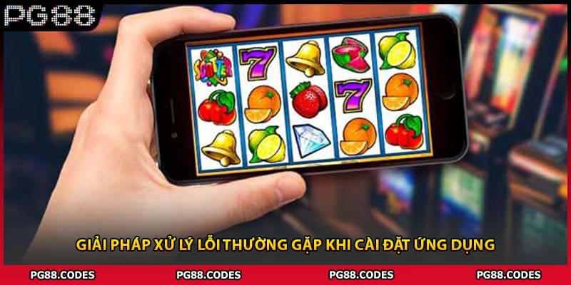 Giải pháp xử lý lỗi thường gặp khi cài đặt ứng dụng