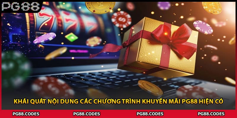 Khái quát nội dung các chương trình khuyến mãi PG88 hiện có