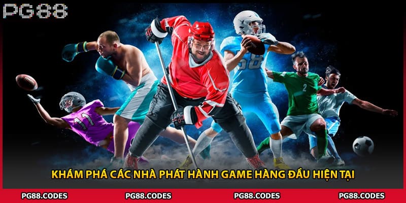 Khám phá các nhà phát hành game hàng đầu hiện tại
