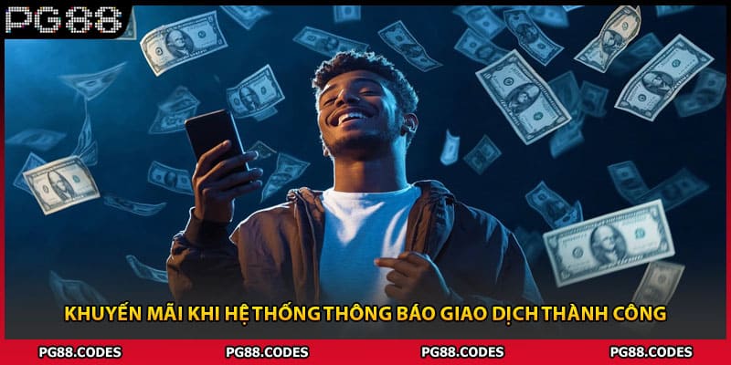 Khuyến mãi khi hệ thống thông báo giao dịch thành công