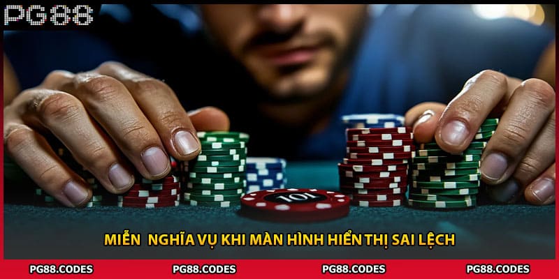 Miễn  nghĩa vụ khi màn hình hiển thị sai lệch