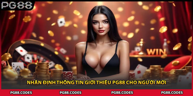 Nhận định thông tin giới thiệu PG88 cho người mới