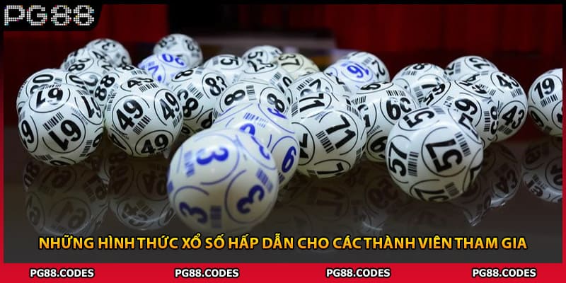 Những hình thức xổ số hấp dẫn cho các thành viên tham gia