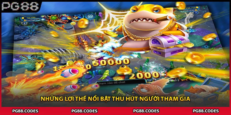 Những lợi thế nổi bật thu hút người tham gia