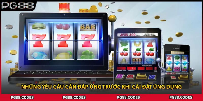 Những yêu cầu cần đáp ứng trước khi cài đặt ứng dụng