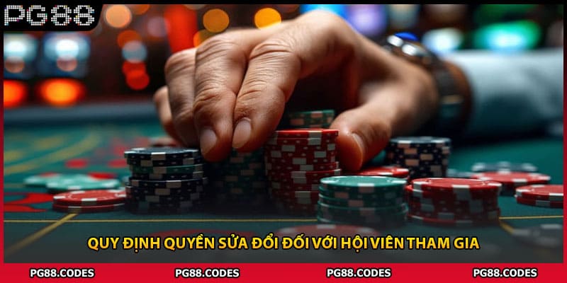 Quy định quyền sửa đổi đối với hội viên tham gia