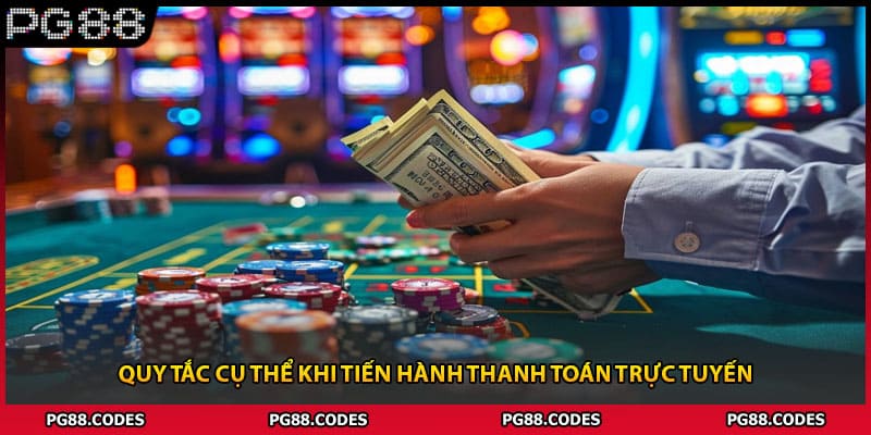 Quy tắc cụ thể khi tiến hành thanh toán trực tuyến