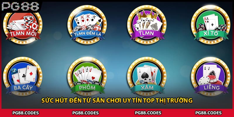 Sức hút đến từ sân chơi uy tín top thị trường