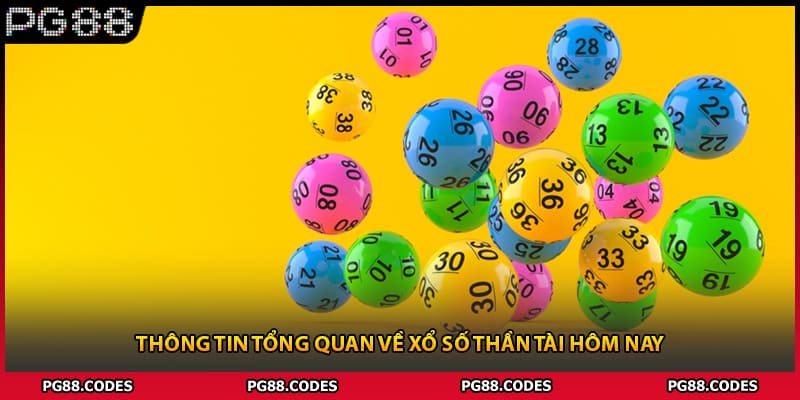 Thông tin tổng quan về xổ số thần tài hôm nay