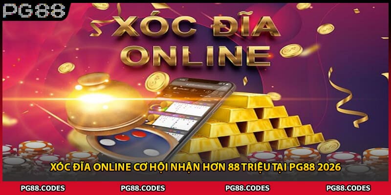 Xóc Đĩa Online Cơ Hội Nhận Hơn 88 Triệu Tại PG88 2026